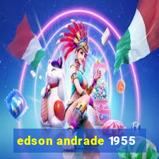 edson andrade 1955